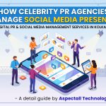 "How Celebrity PR Agencies Manage Social Media Presence: Digital PR & Social Media Management Services in Kolkata" - A detail guide by Aspectall Technologies®