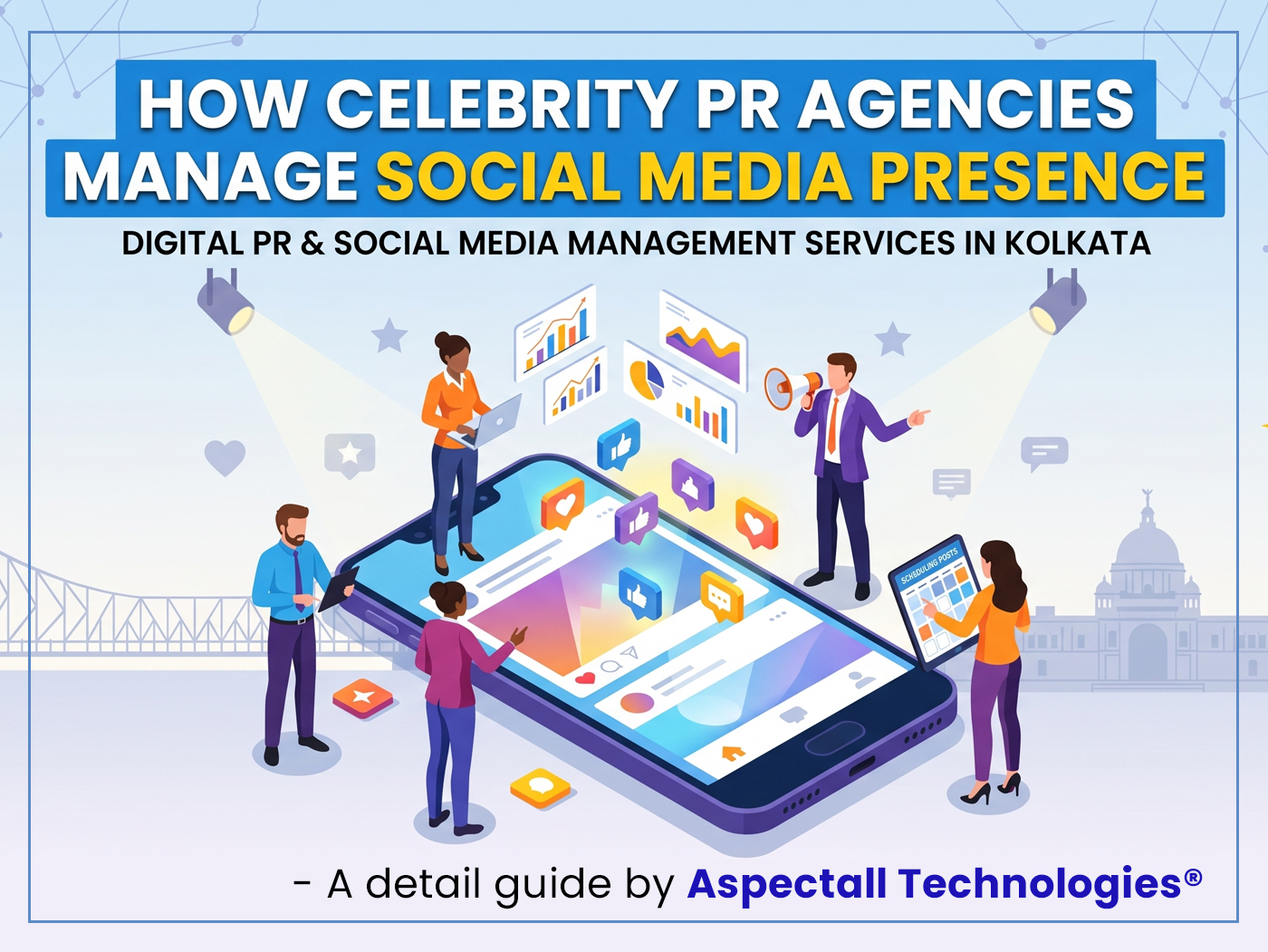 "How Celebrity PR Agencies Manage Social Media Presence: Digital PR & Social Media Management Services in Kolkata" - A detail guide by Aspectall Technologies®